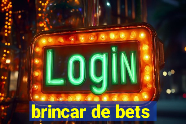 brincar de bets